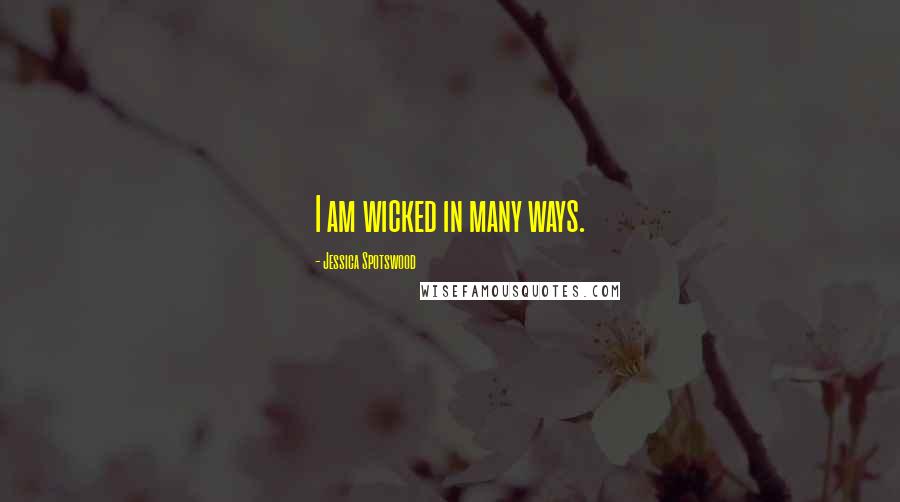 Jessica Spotswood Quotes: I am wicked in many ways.