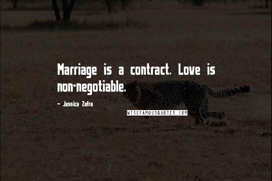 Jessica Zafra Quotes: Marriage is a contract. Love is non-negotiable.