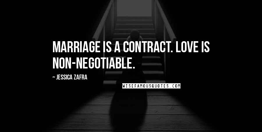 Jessica Zafra Quotes: Marriage is a contract. Love is non-negotiable.