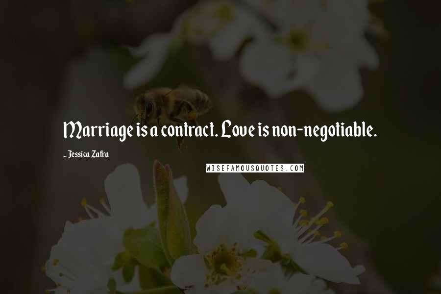 Jessica Zafra Quotes: Marriage is a contract. Love is non-negotiable.