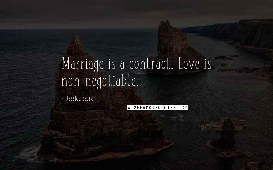 Jessica Zafra Quotes: Marriage is a contract. Love is non-negotiable.