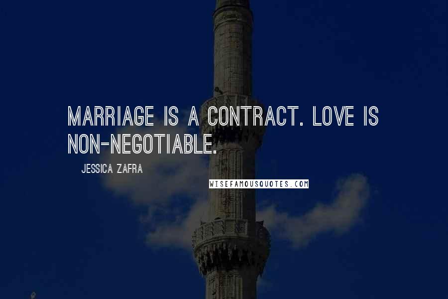 Jessica Zafra Quotes: Marriage is a contract. Love is non-negotiable.