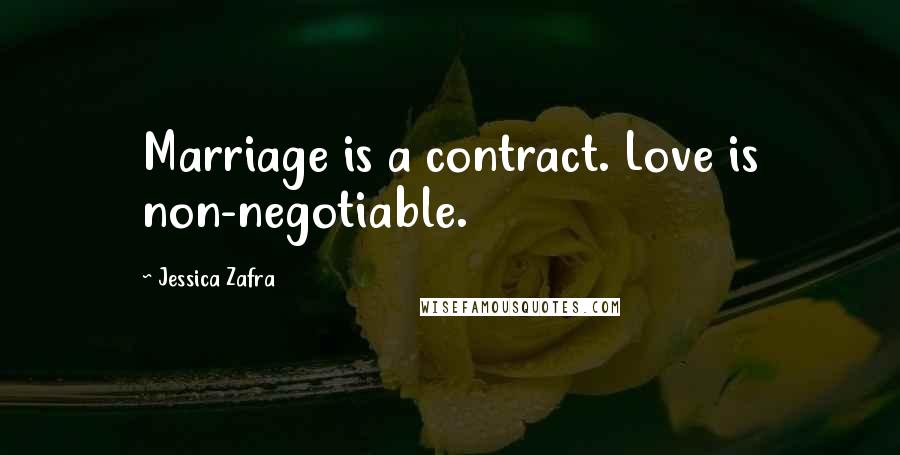 Jessica Zafra Quotes: Marriage is a contract. Love is non-negotiable.