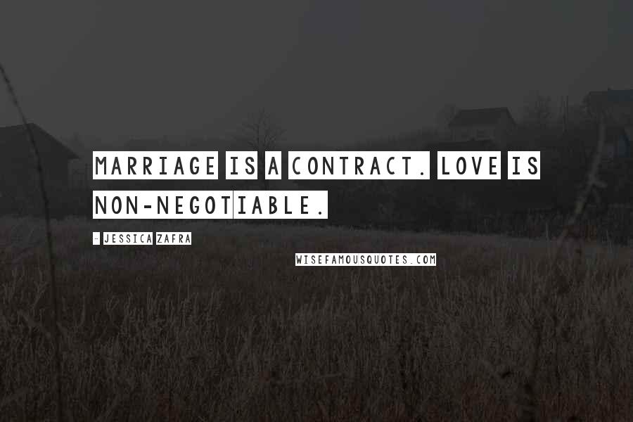 Jessica Zafra Quotes: Marriage is a contract. Love is non-negotiable.