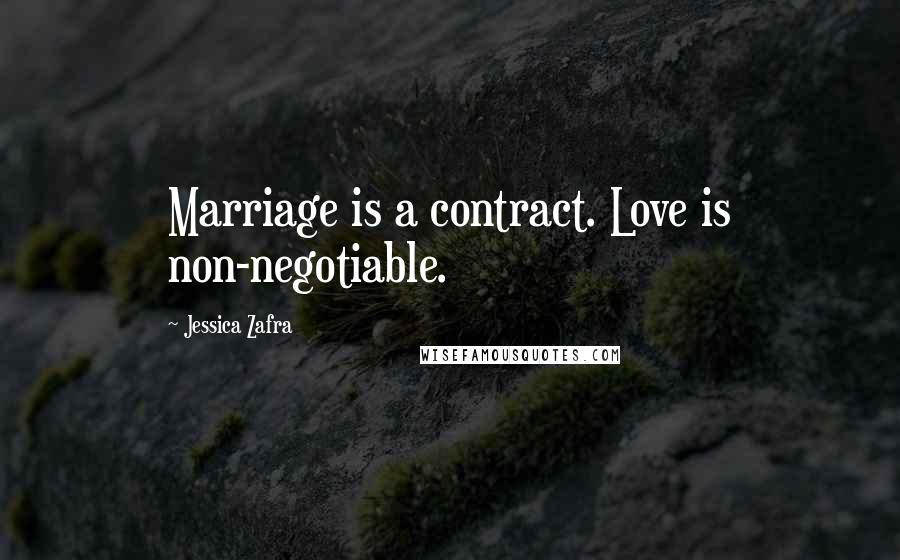 Jessica Zafra Quotes: Marriage is a contract. Love is non-negotiable.