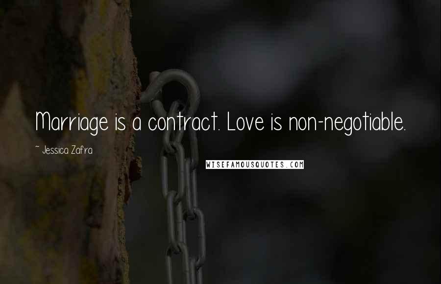 Jessica Zafra Quotes: Marriage is a contract. Love is non-negotiable.