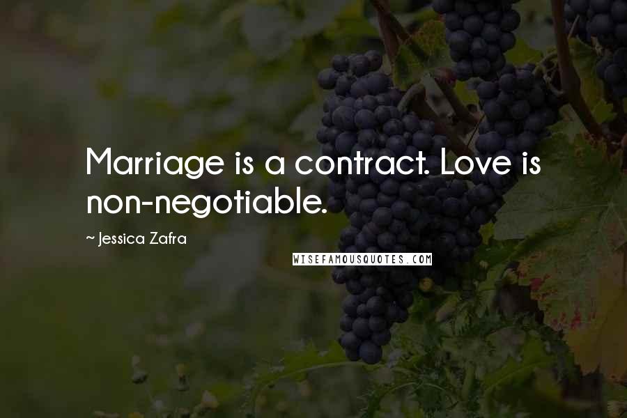 Jessica Zafra Quotes: Marriage is a contract. Love is non-negotiable.