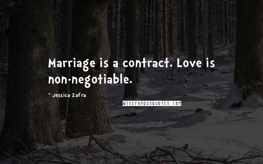 Jessica Zafra Quotes: Marriage is a contract. Love is non-negotiable.