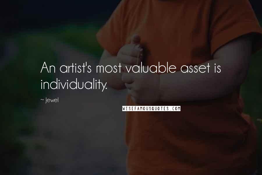 Jewel Quotes: An artist's most valuable asset is individuality.