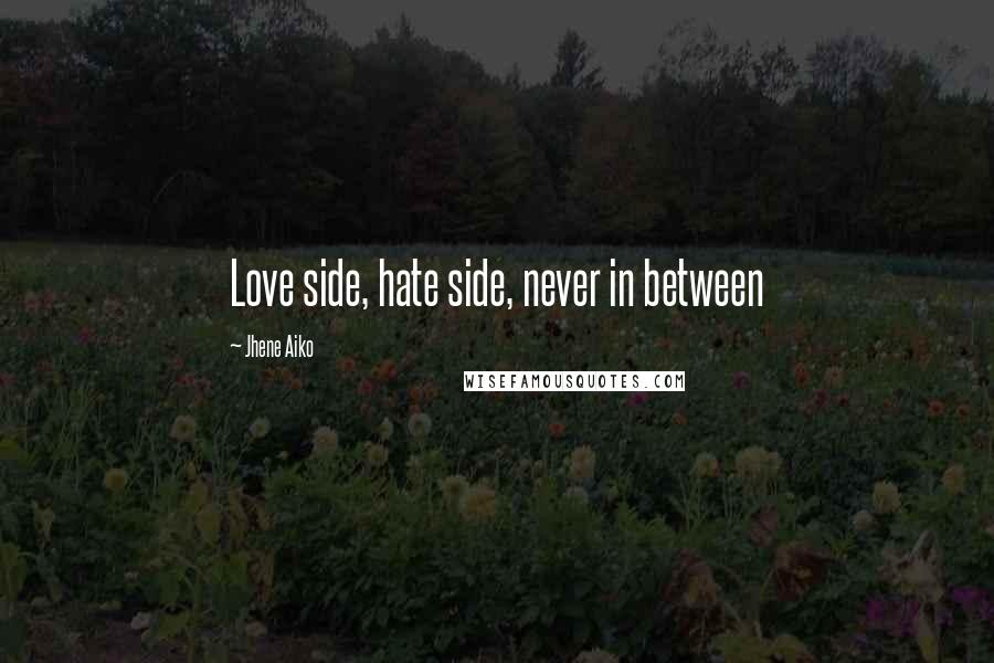 Jhene Aiko Quotes: Love side, hate side, never in between