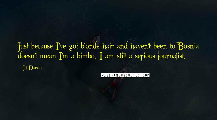 Jill Dando Quotes Just Because I 039 Ve Got Blonde Hair And