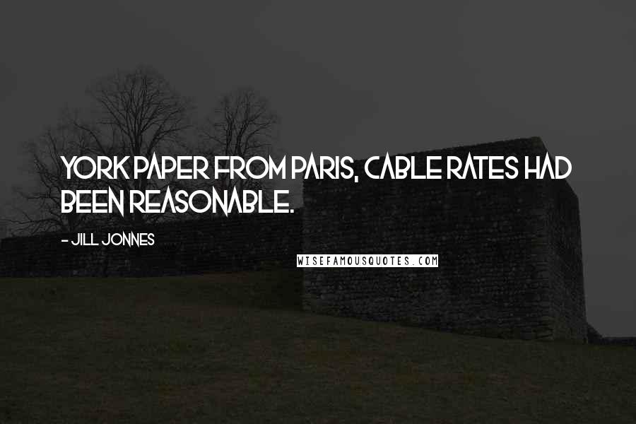 Jill Jonnes Quotes: York paper from Paris, cable rates had been reasonable.