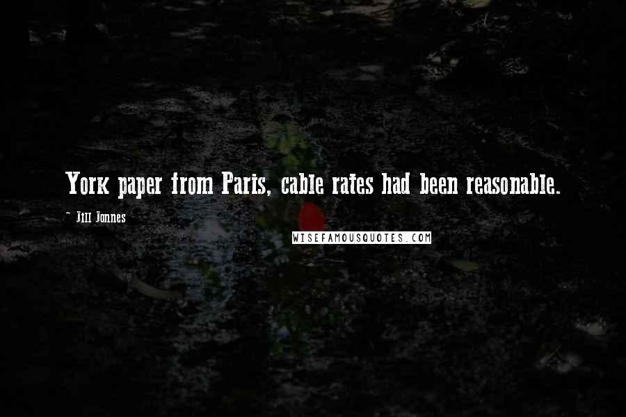 Jill Jonnes Quotes: York paper from Paris, cable rates had been reasonable.