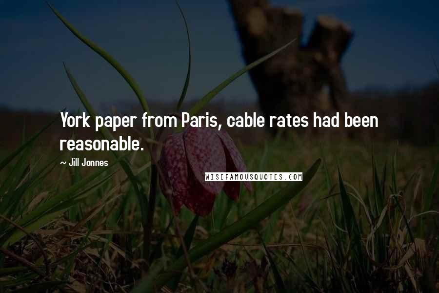 Jill Jonnes Quotes: York paper from Paris, cable rates had been reasonable.