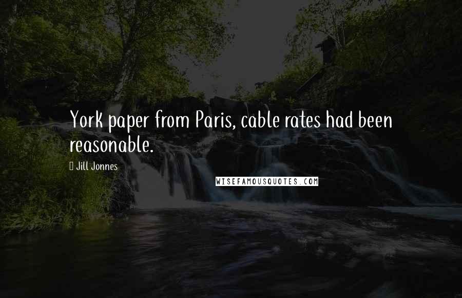 Jill Jonnes Quotes: York paper from Paris, cable rates had been reasonable.