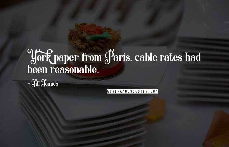 Jill Jonnes Quotes: York paper from Paris, cable rates had been reasonable.