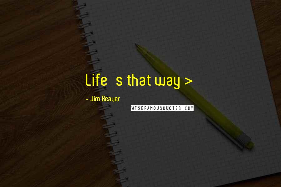 Jim Beaver Quotes: Life's that way >