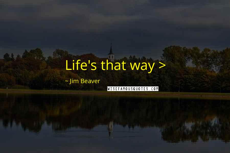 Jim Beaver Quotes: Life's that way >