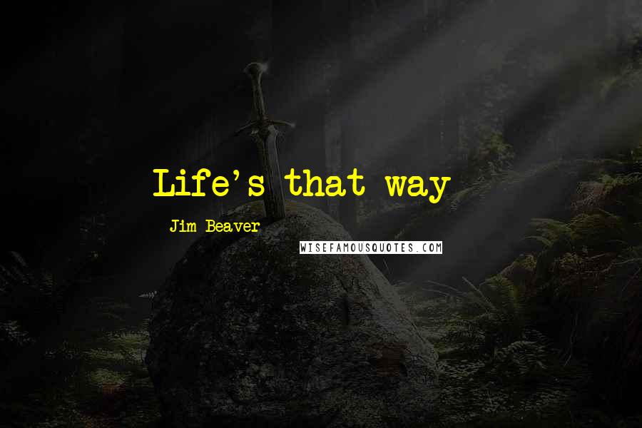 Jim Beaver Quotes: Life's that way >