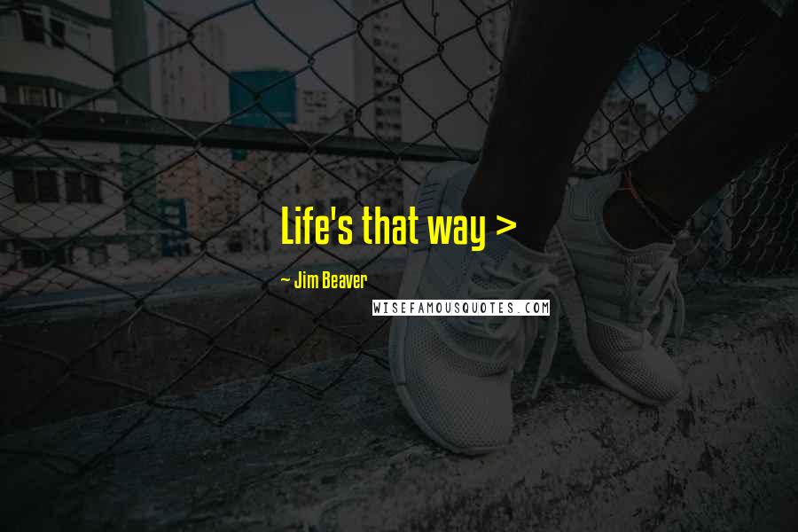 Jim Beaver Quotes: Life's that way >