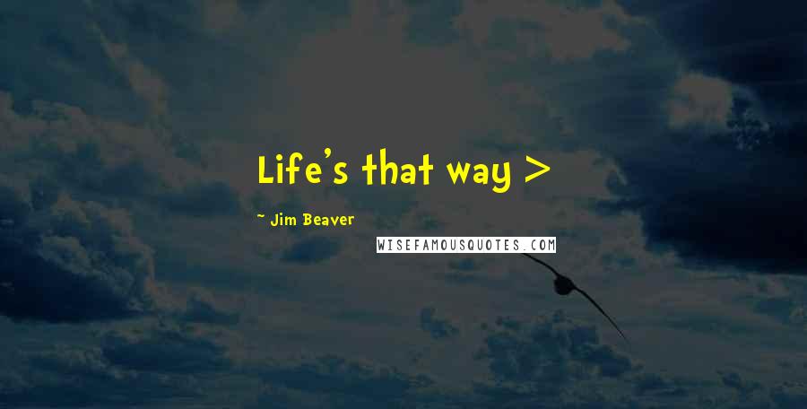 Jim Beaver Quotes: Life's that way >