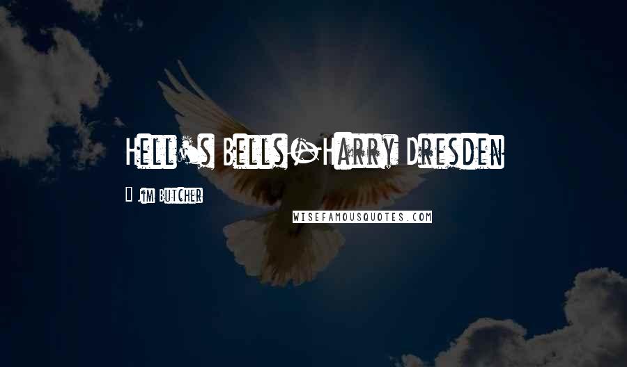 Jim Butcher Quotes: Hell's Bells-Harry Dresden