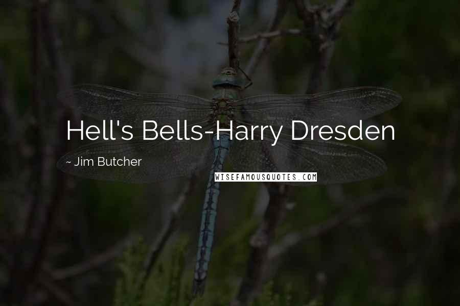 Jim Butcher Quotes: Hell's Bells-Harry Dresden