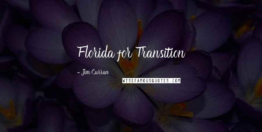 Jim Curran Quotes: Florida for Transition