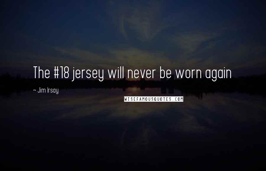 Jim Irsay Quotes: The #18 jersey will never be worn again