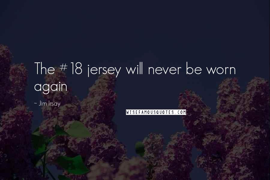 Jim Irsay Quotes: The #18 jersey will never be worn again