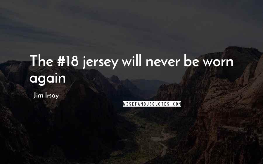 Jim Irsay Quotes: The #18 jersey will never be worn again