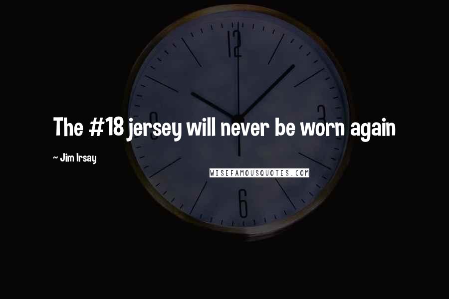 Jim Irsay Quotes: The #18 jersey will never be worn again