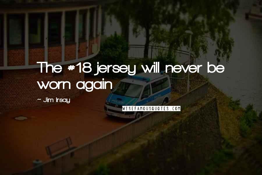 Jim Irsay Quotes: The #18 jersey will never be worn again