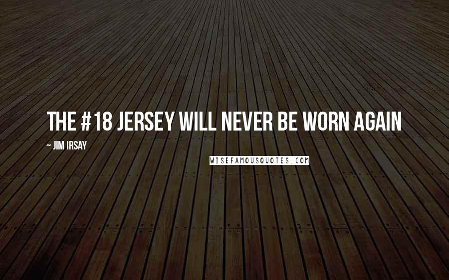 Jim Irsay Quotes: The #18 jersey will never be worn again