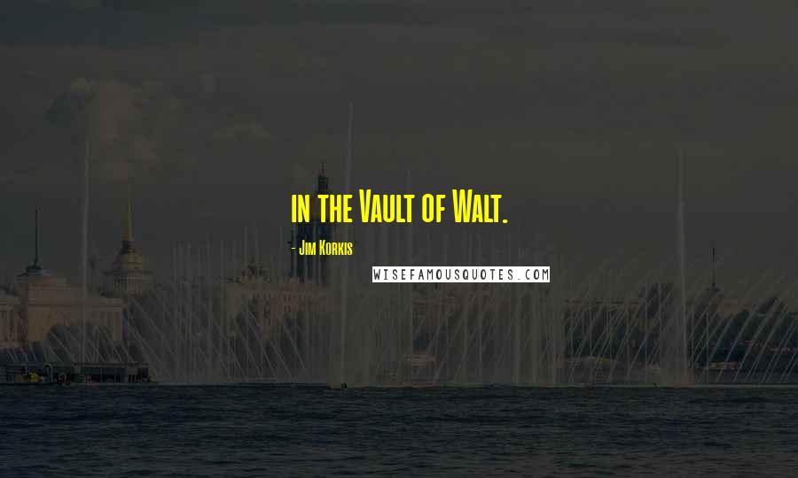 Jim Korkis Quotes: in the Vault of Walt.