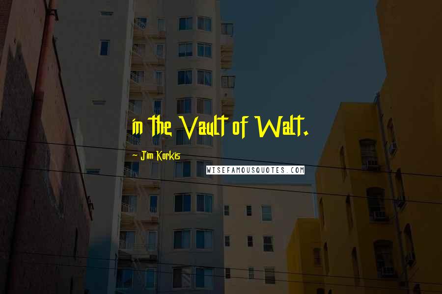 Jim Korkis Quotes: in the Vault of Walt.