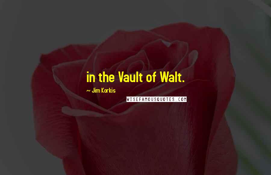 Jim Korkis Quotes: in the Vault of Walt.