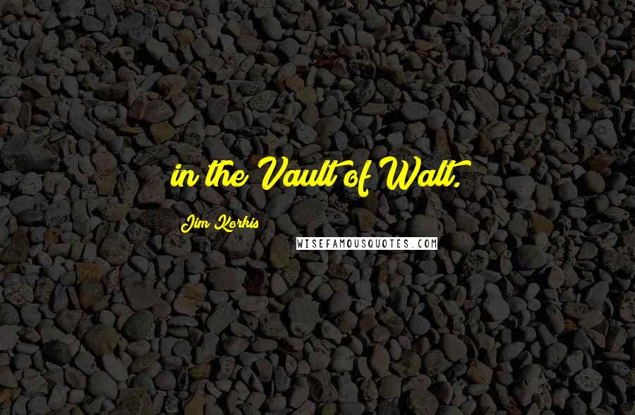 Jim Korkis Quotes: in the Vault of Walt.