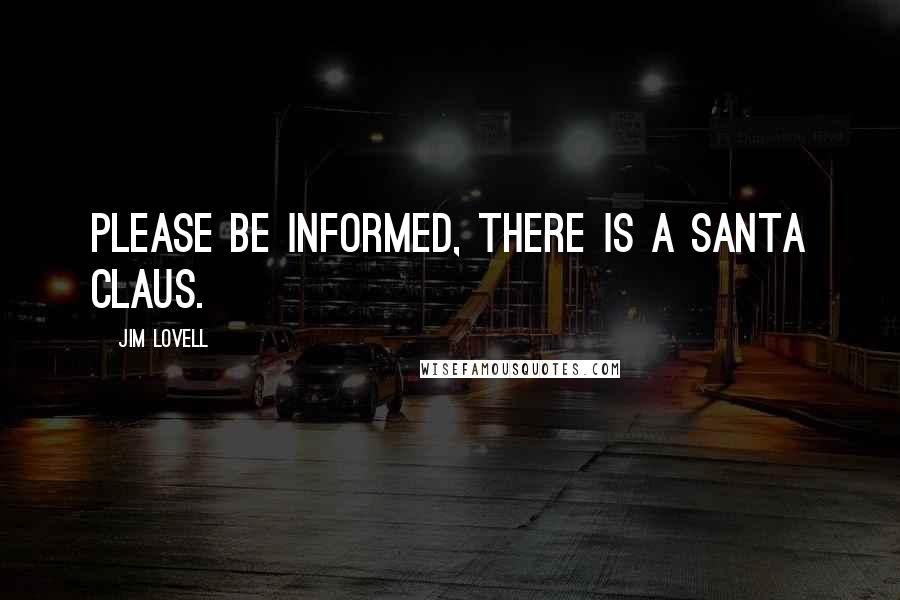 Jim Lovell Quotes: Please be informed, there is a Santa Claus.