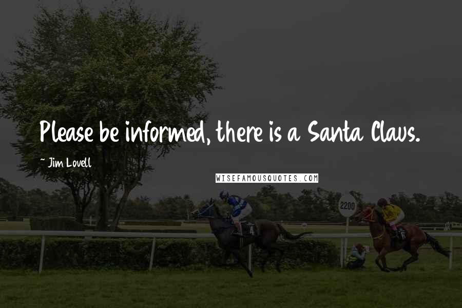 Jim Lovell Quotes: Please be informed, there is a Santa Claus.
