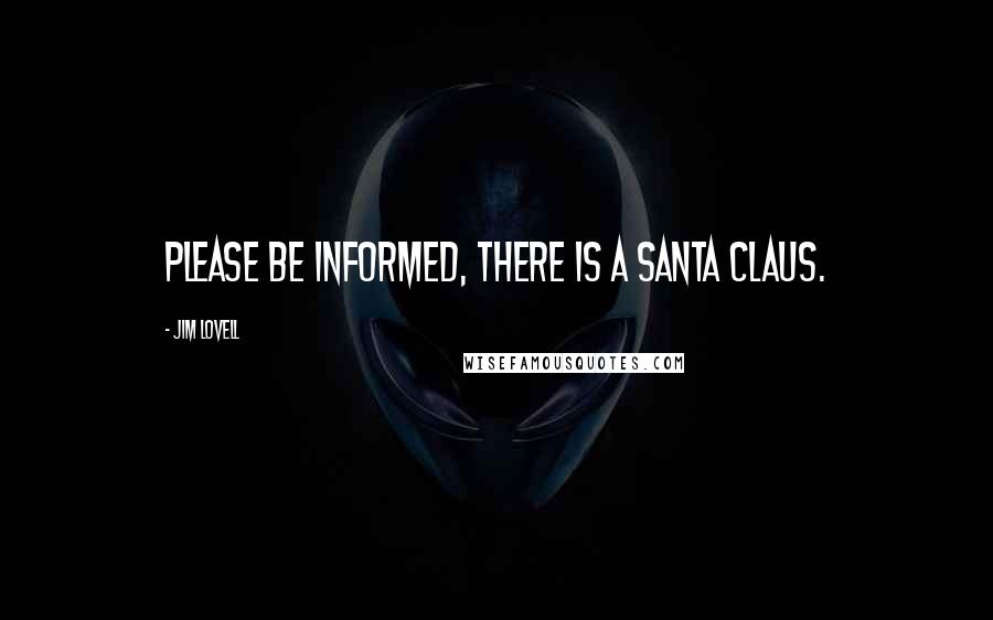 Jim Lovell Quotes: Please be informed, there is a Santa Claus.