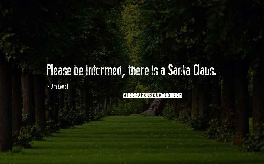 Jim Lovell Quotes: Please be informed, there is a Santa Claus.