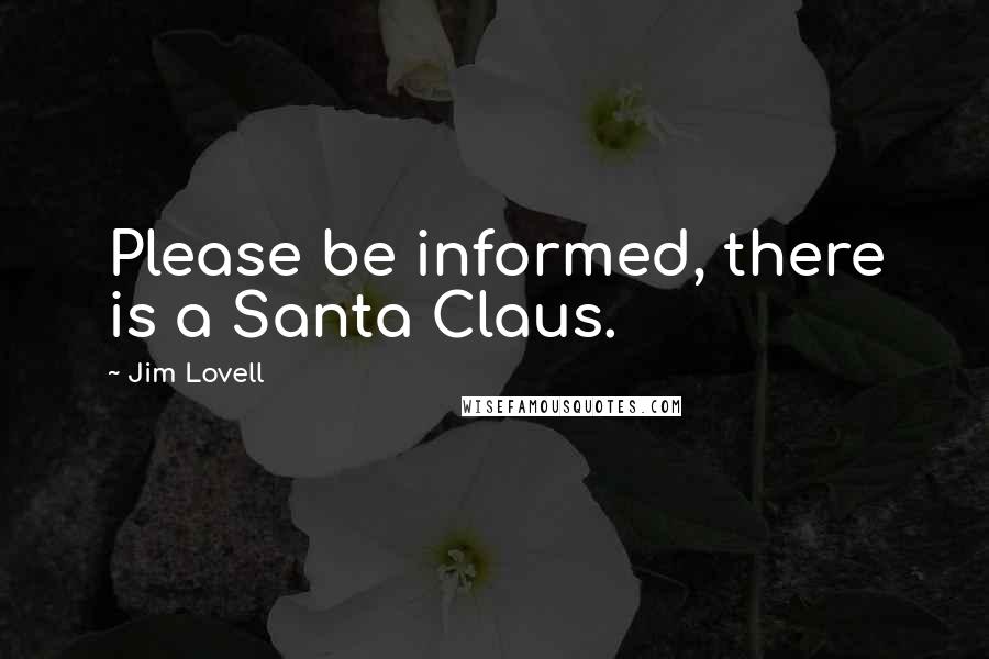 Jim Lovell Quotes: Please be informed, there is a Santa Claus.