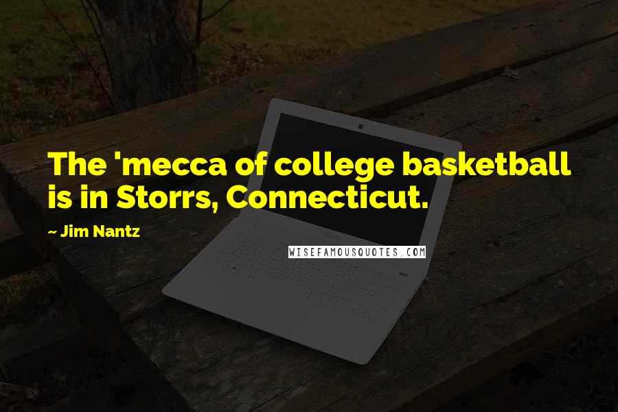 Jim Nantz Quotes: The 'mecca of college basketball is in Storrs, Connecticut.