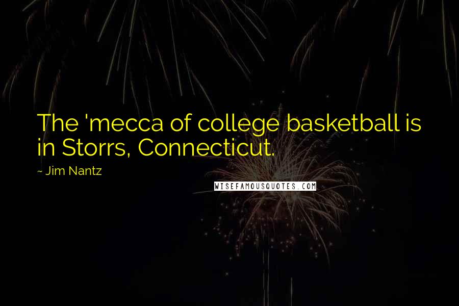 Jim Nantz Quotes: The 'mecca of college basketball is in Storrs, Connecticut.
