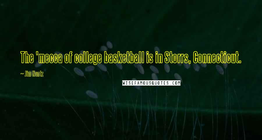 Jim Nantz Quotes: The 'mecca of college basketball is in Storrs, Connecticut.