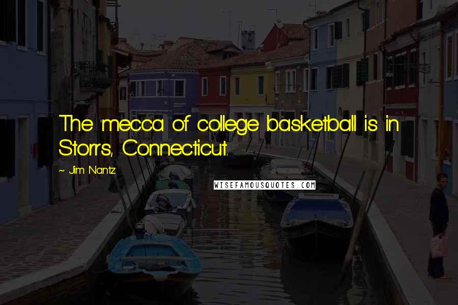 Jim Nantz Quotes: The 'mecca of college basketball is in Storrs, Connecticut.