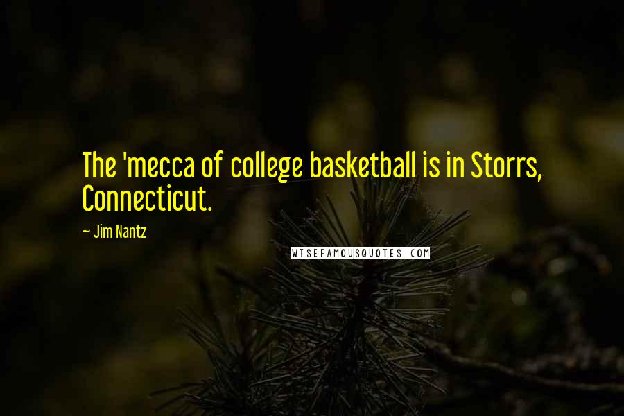 Jim Nantz Quotes: The 'mecca of college basketball is in Storrs, Connecticut.