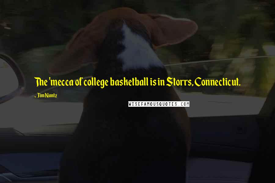 Jim Nantz Quotes: The 'mecca of college basketball is in Storrs, Connecticut.