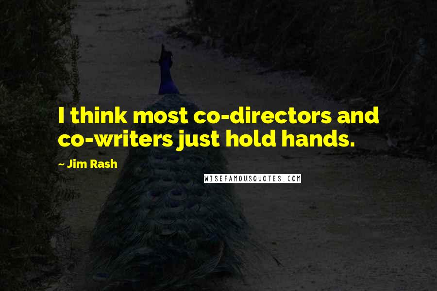 Jim Rash Quotes: I think most co-directors and co-writers just hold hands.